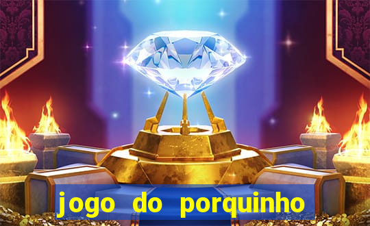 jogo do porquinho para ganhar dinheiro